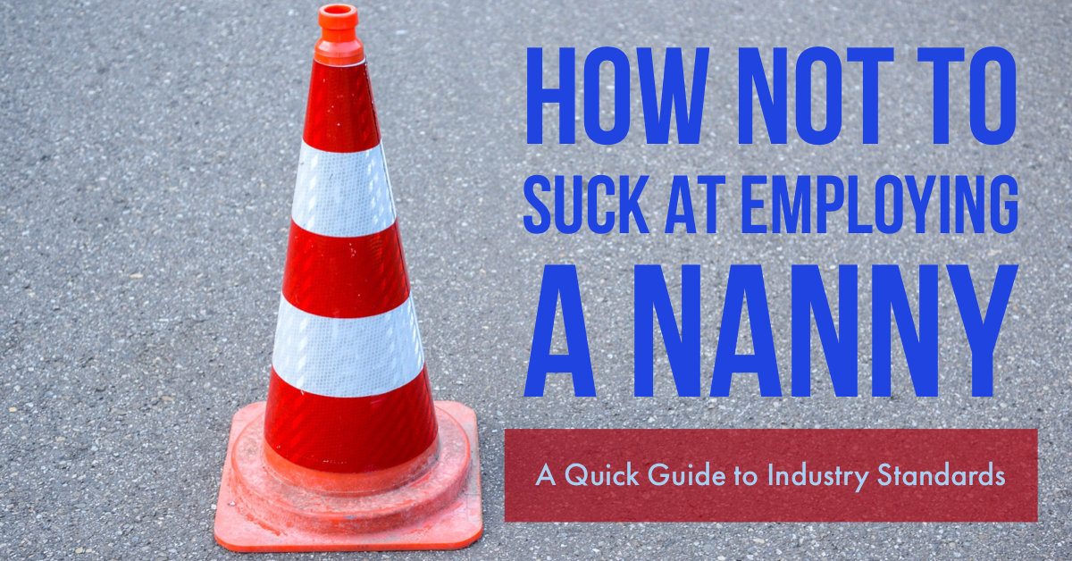 How Not To Suck At Employing A Nanny Nanny Parent